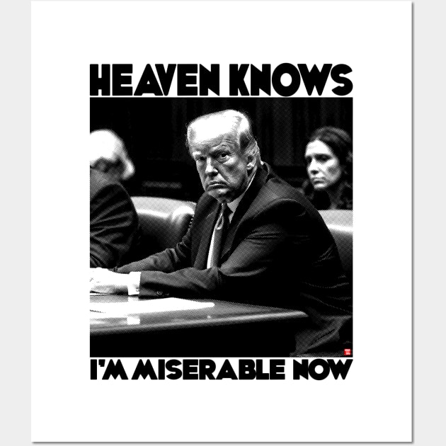 Heaven Knows I'm Miserable Now - Donald Trump Wall Art by TeeLabs